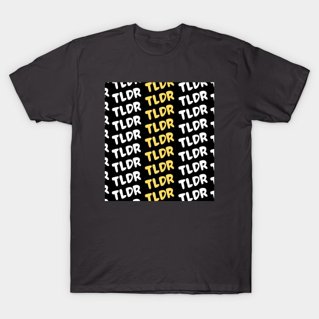 TLDR (Too Long Didn't Read) Pattern Design T-Shirt by vinci